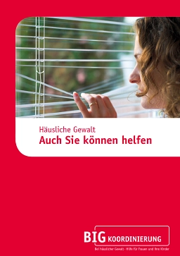 Cover BIG Broschüre Häusliche Gewalt - Auch Sie können helfen © Coverfoto: © petrograd99 – istockphoto.com
Gestaltung: giesler design